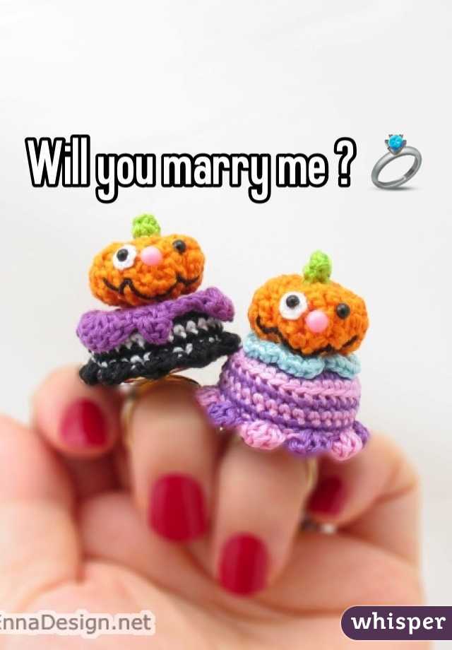 Will you marry me ? 💍