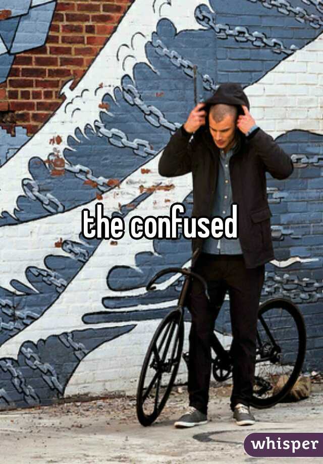 the confused