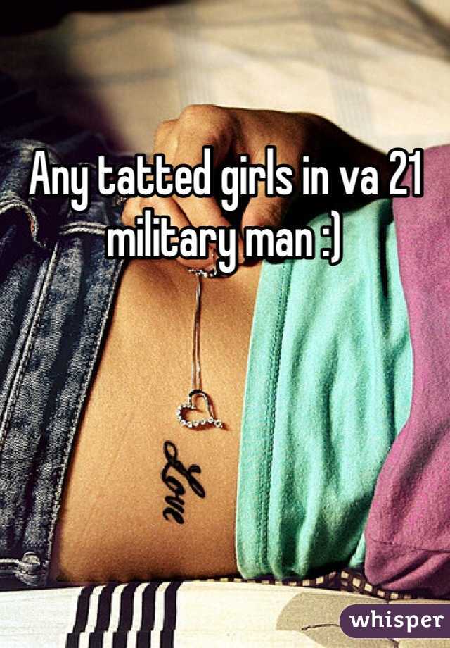 Any tatted girls in va 21 military man :)