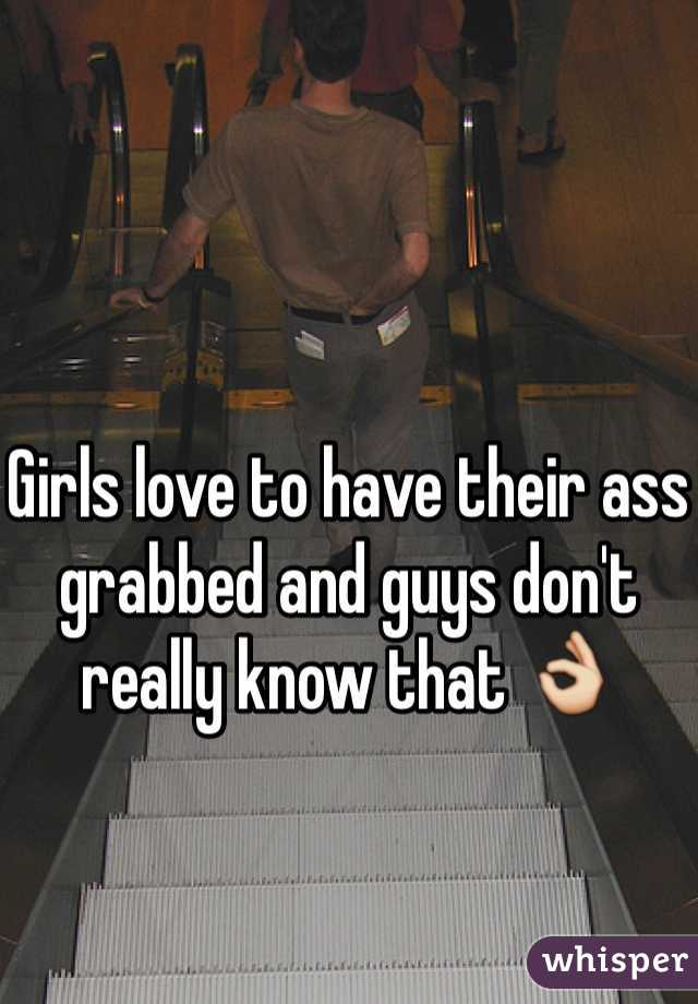 Girls love to have their ass grabbed and guys don't really know that 👌