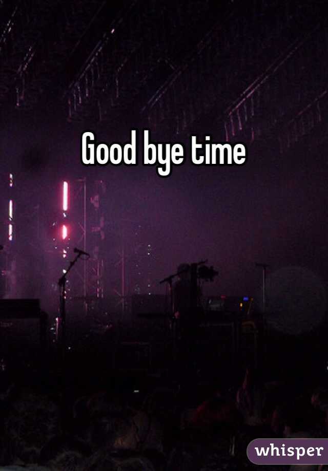 Good bye time 