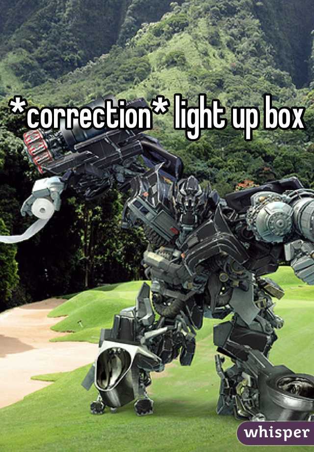 *correction* light up box