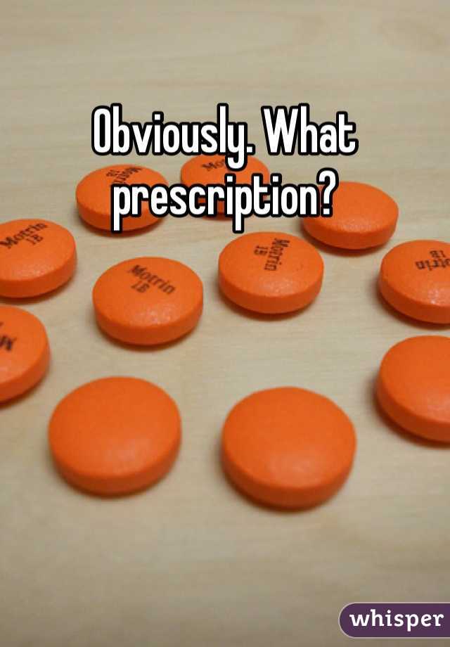 Obviously. What prescription? 