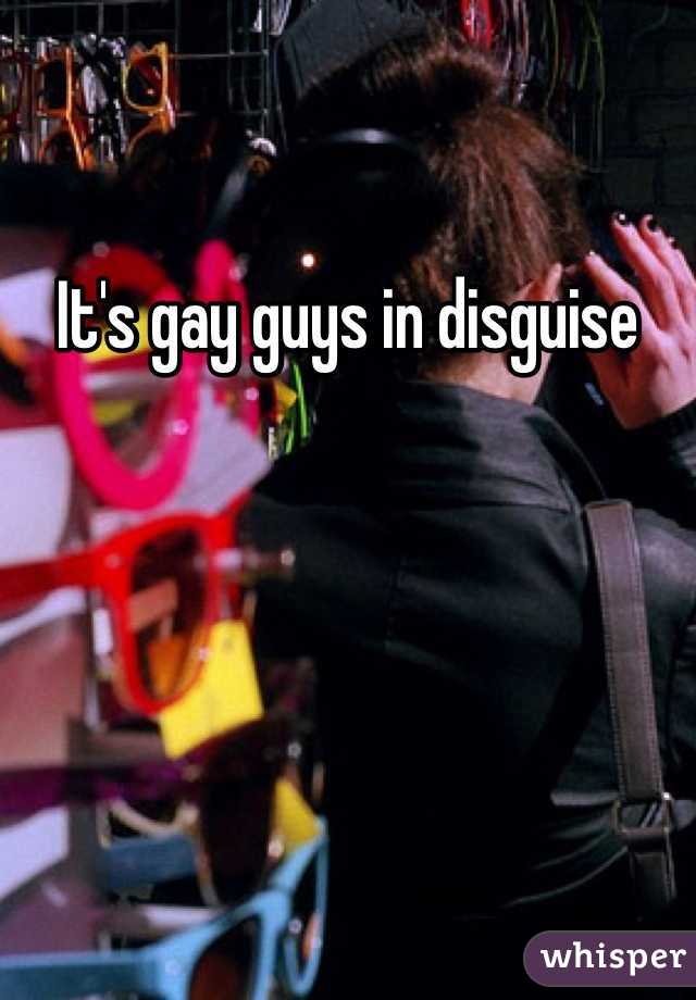 It's gay guys in disguise 