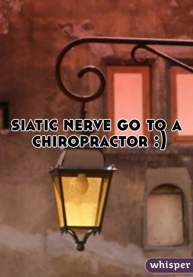 siatic nerve go to a chiropractor :)