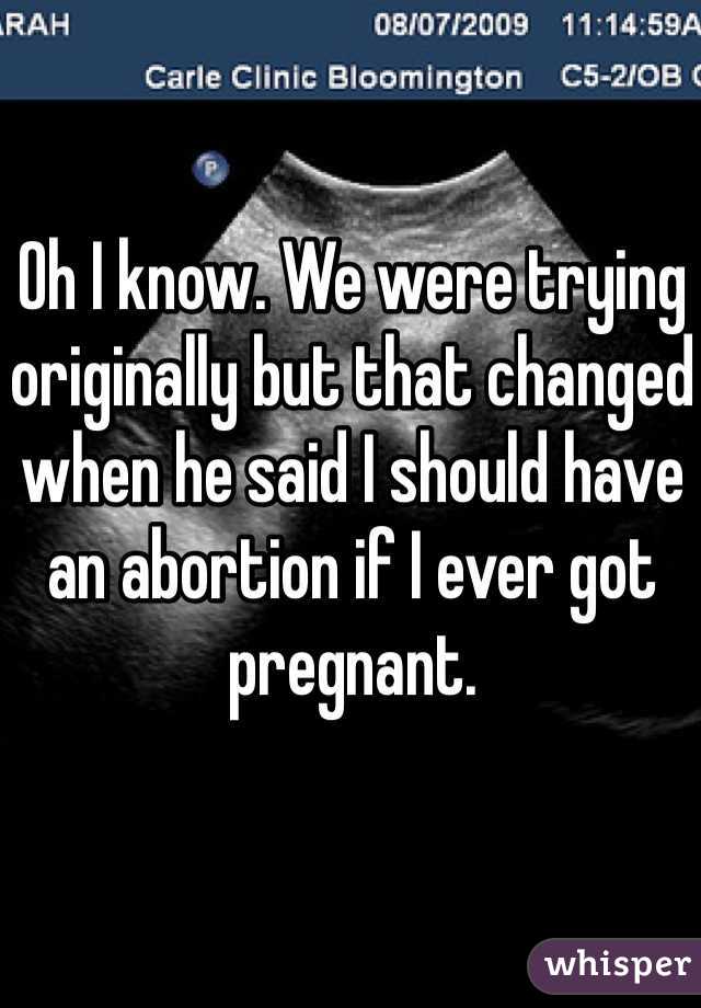 Oh I know. We were trying originally but that changed when he said I should have an abortion if I ever got pregnant.  