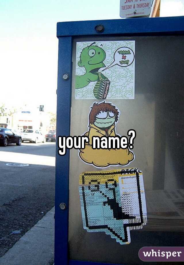 your name?