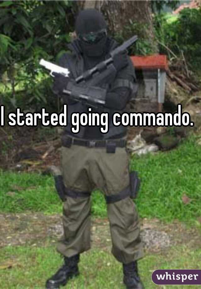 I started going commando.  