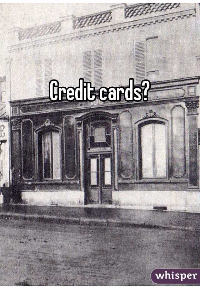 Credit cards?