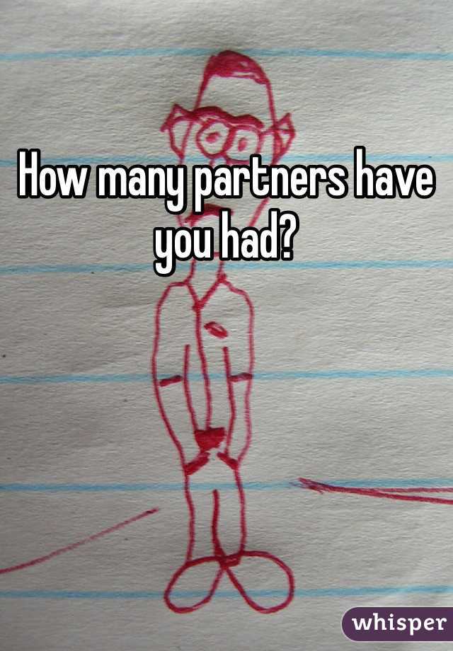 How many partners have you had?