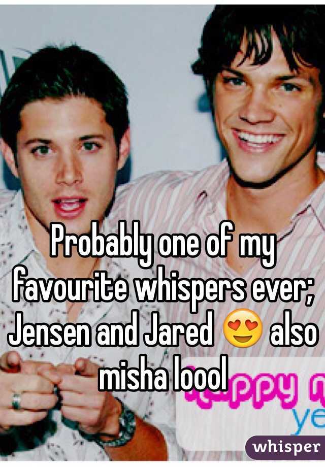 Probably one of my favourite whispers ever; Jensen and Jared 😍 also misha loool