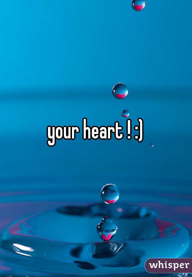 your heart ! :)
