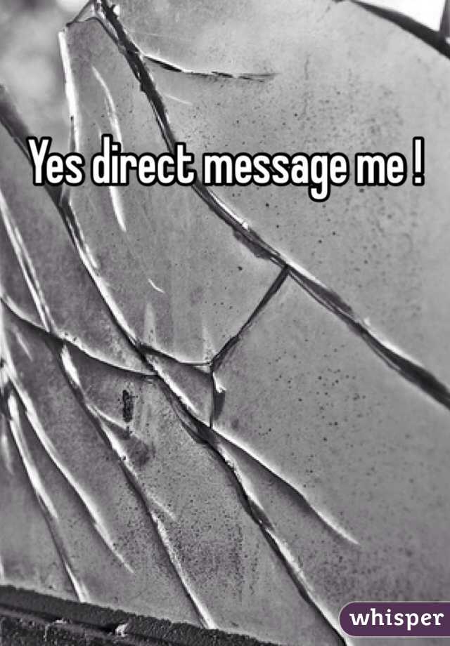 Yes direct message me !