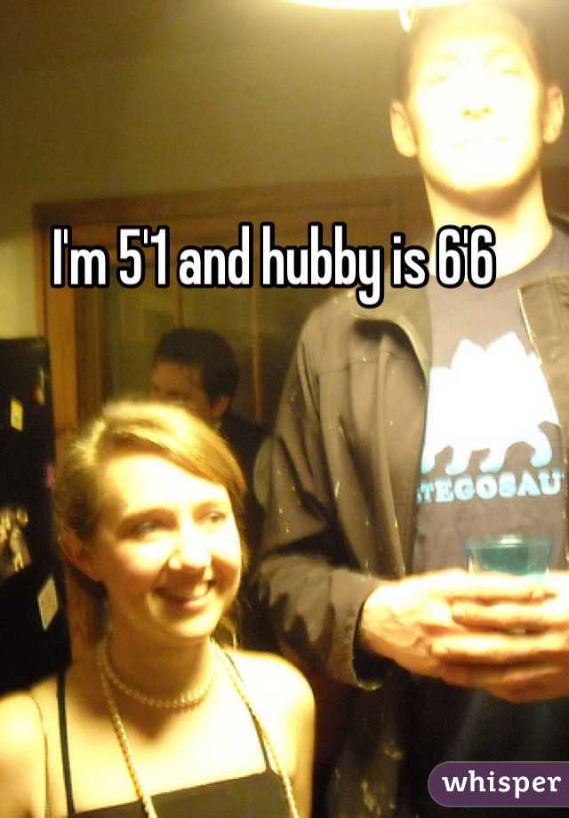 I'm 5'1 and hubby is 6'6  
