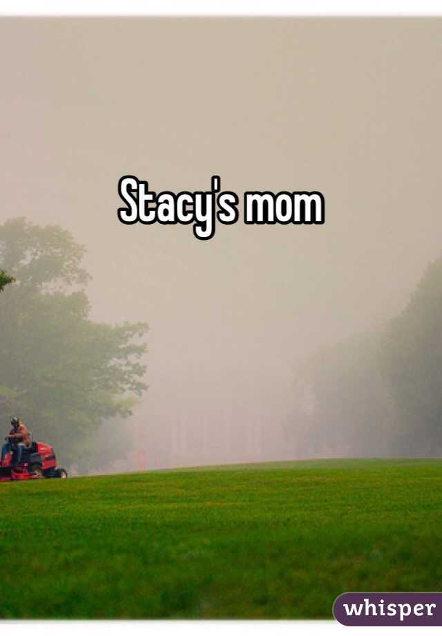 Stacy's mom