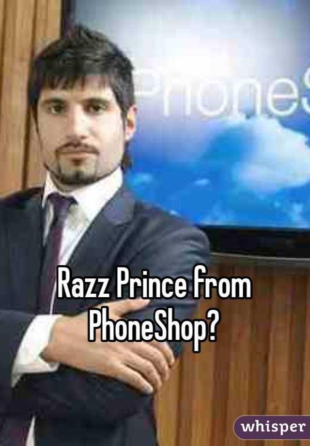 Razz Prince from PhoneShop?