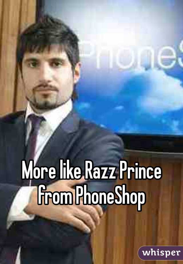More like Razz Prince from PhoneShop 