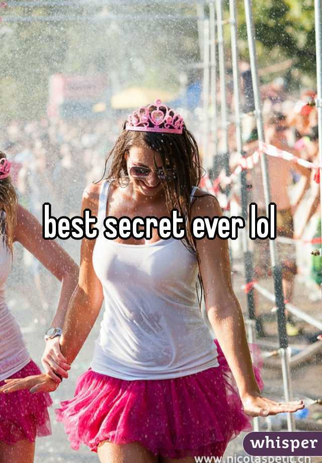 best secret ever lol