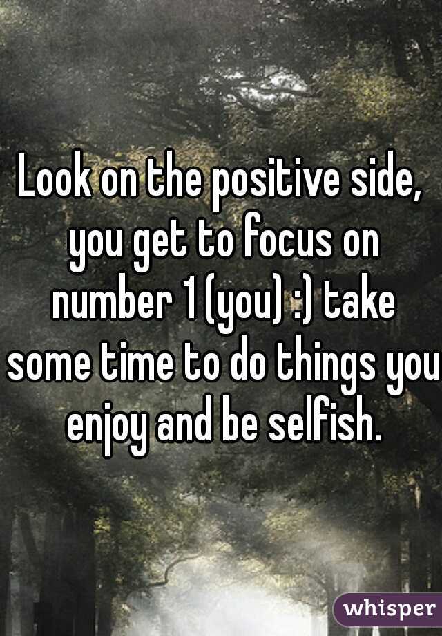Look on the positive side, you get to focus on number 1 (you) :) take some time to do things you enjoy and be selfish.