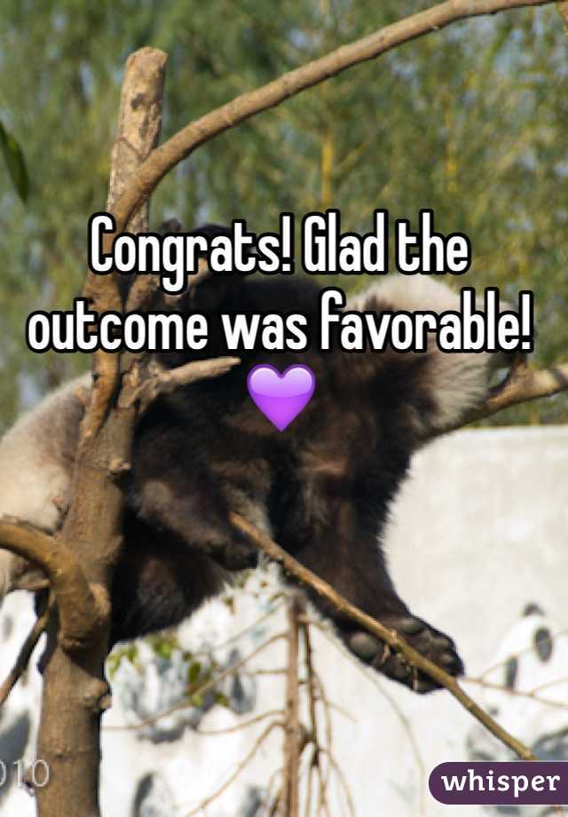 Congrats! Glad the outcome was favorable! 💜