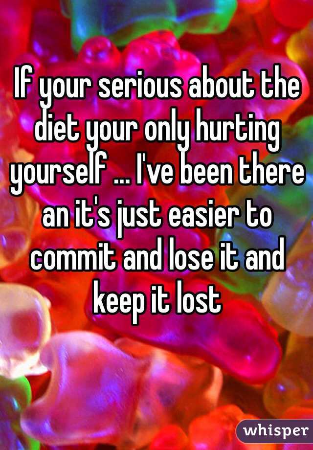 If your serious about the diet your only hurting yourself ... I've been there an it's just easier to commit and lose it and keep it lost 