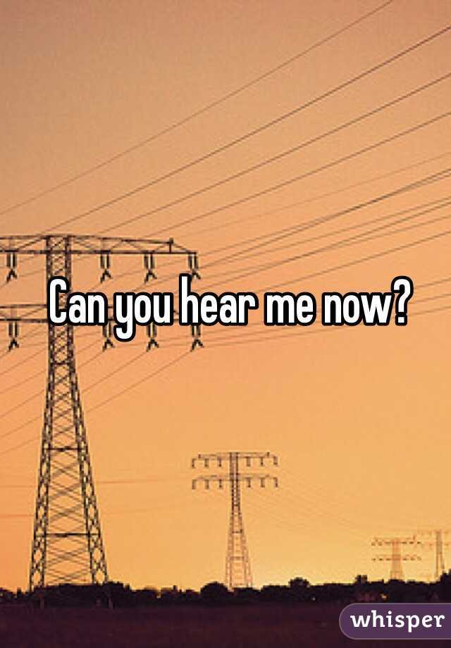 Can you hear me now?