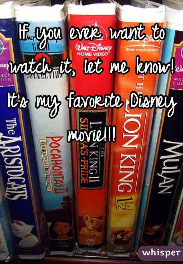 If you ever want to watch it, let me know! It's my favorite Disney movie!!!