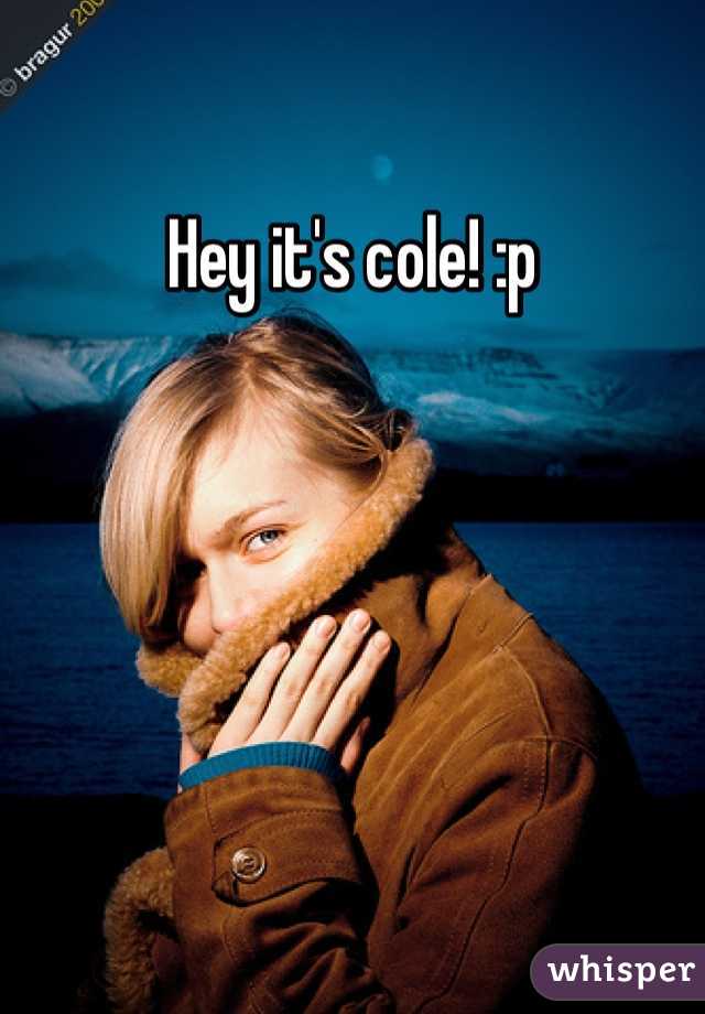 Hey it's cole! :p