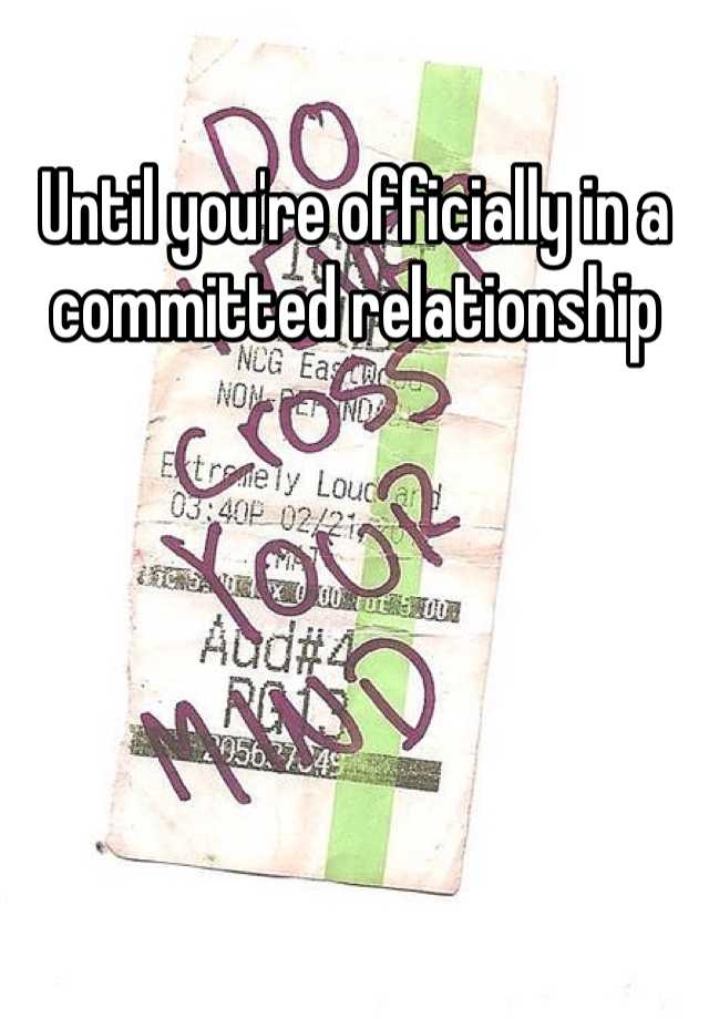 until-you-re-officially-in-a-committed-relationship