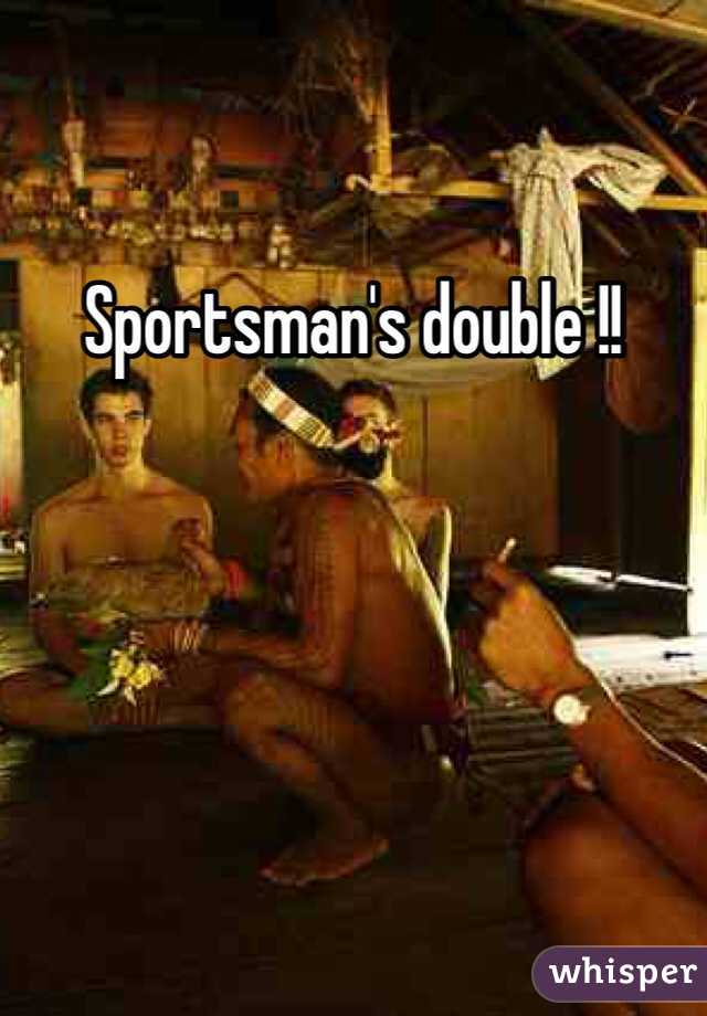 Sportsman's double !!