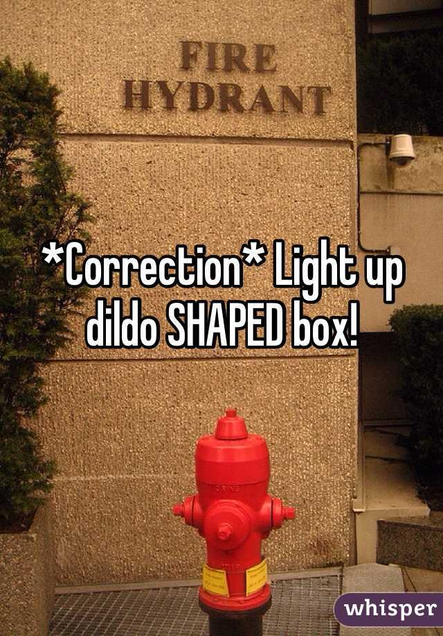*Correction* Light up dildo SHAPED box!