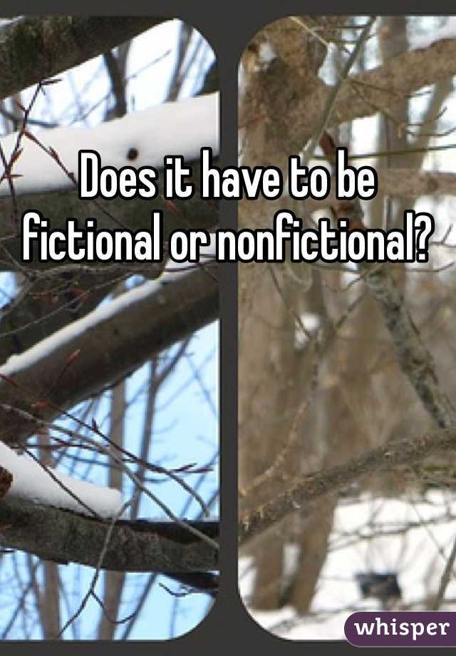 Does it have to be fictional or nonfictional? 