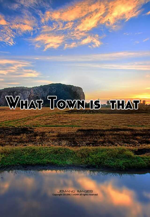 what-town-is-that