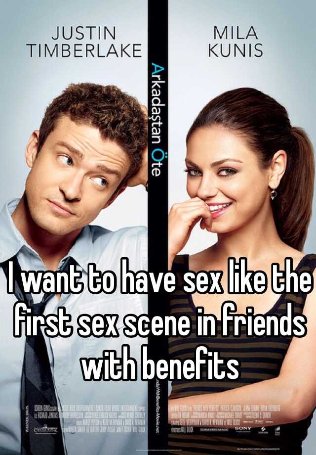 I Want To Have Sex Like The First Sex Scene In Friends With Benefits