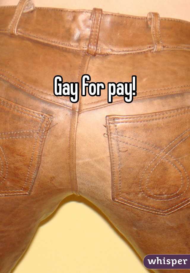 Gay for pay!