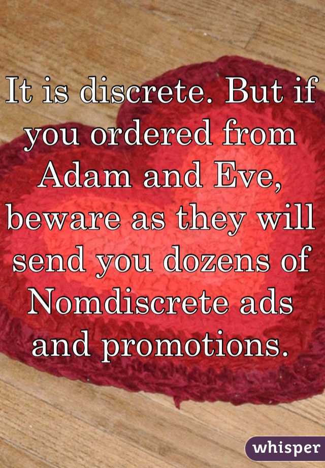 It is discrete. But if you ordered from Adam and Eve, beware as they will send you dozens of Nomdiscrete ads and promotions. 