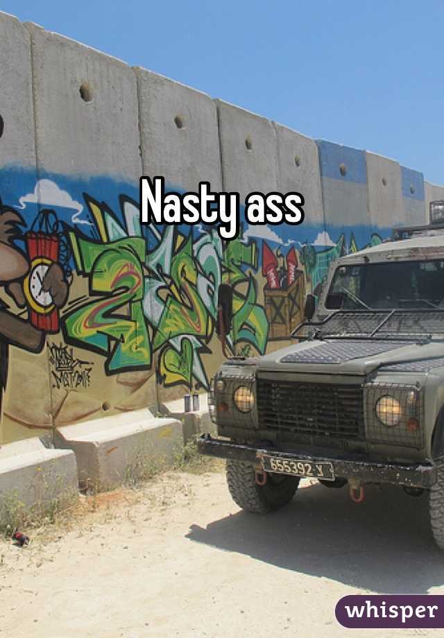 Nasty ass 