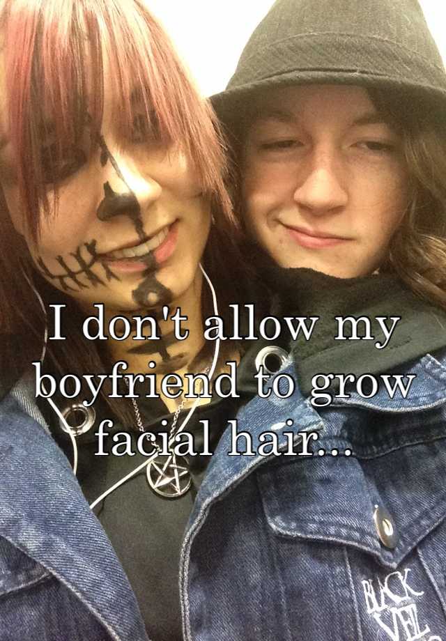 i-don-t-allow-my-boyfriend-to-grow-facial-hair