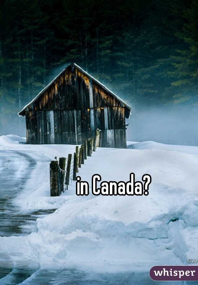 in Canada? 