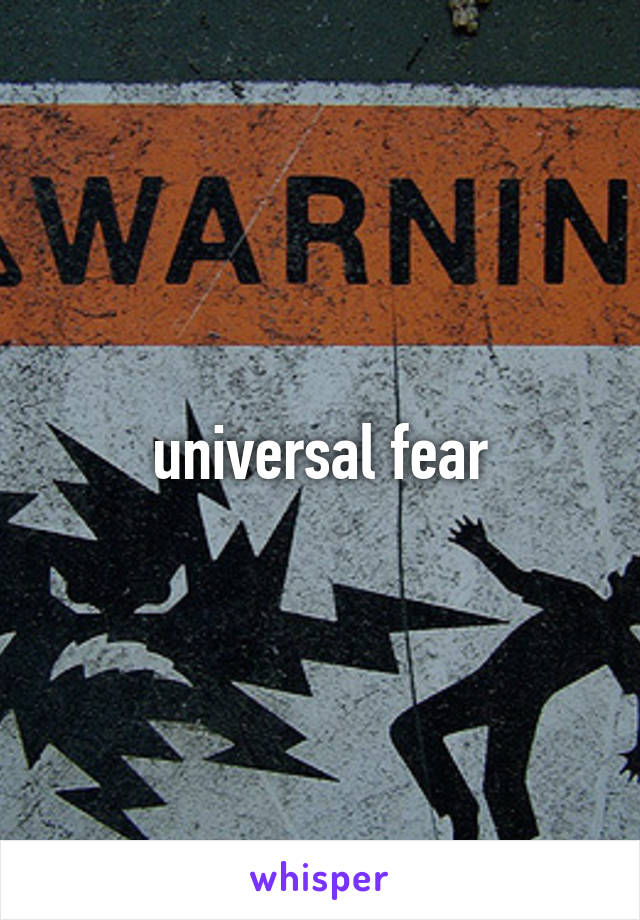 universal fear