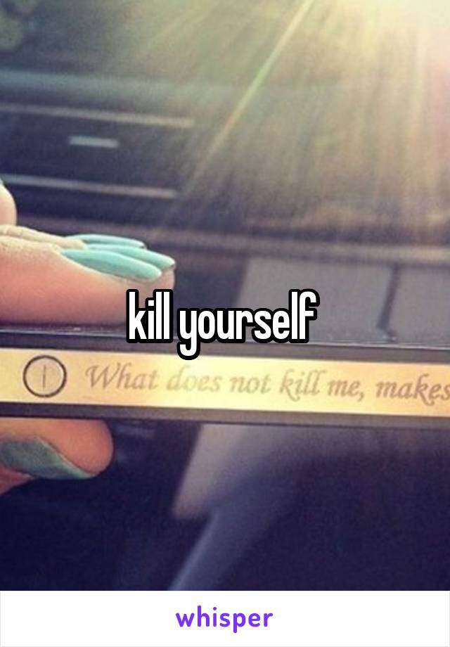 kill yourself 