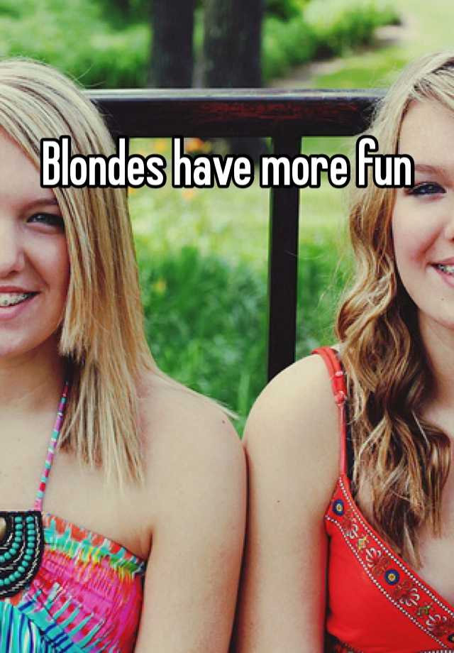 Blondes Have More Fun 