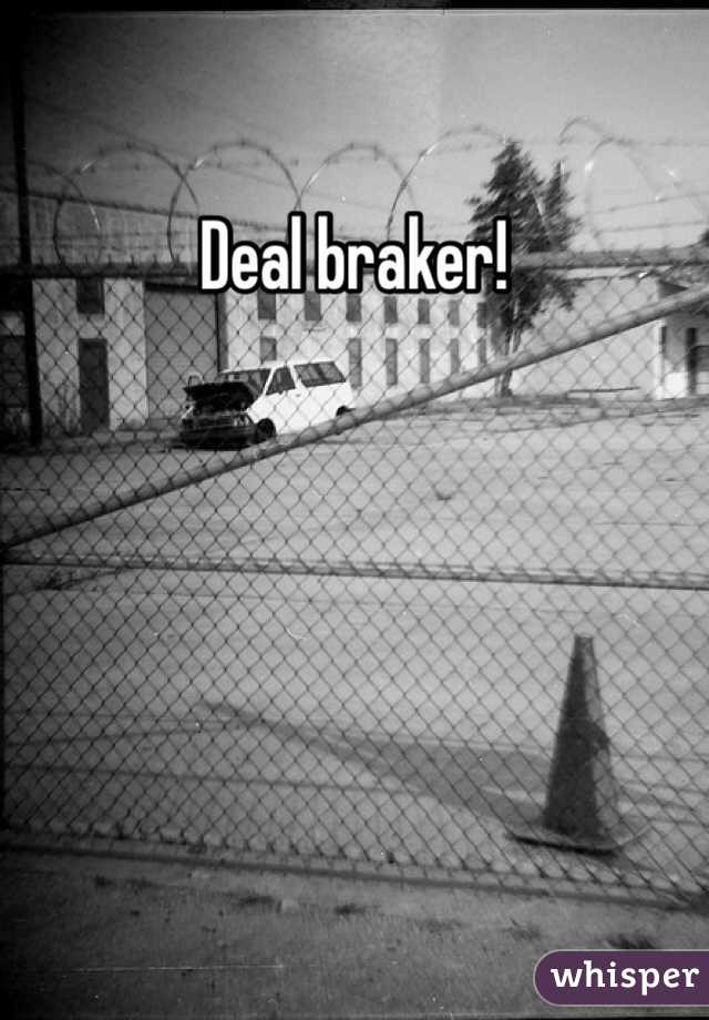 Deal braker!