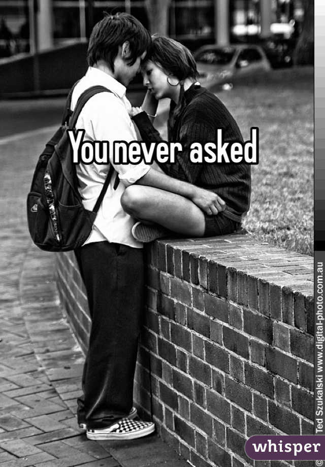 You never asked