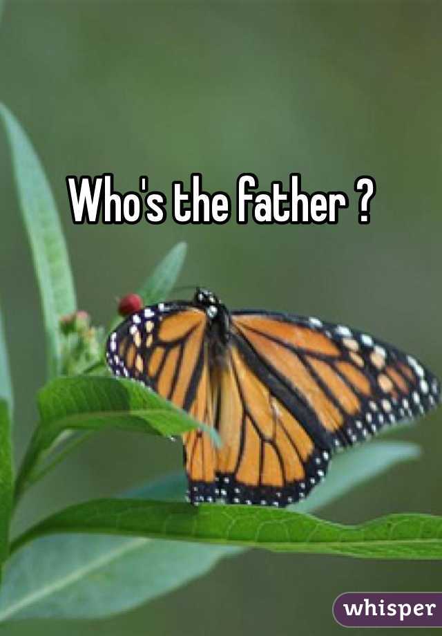 Who's the father ?