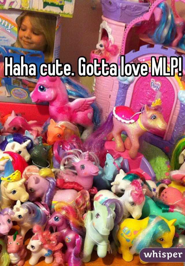 Haha cute. Gotta love MLP! 