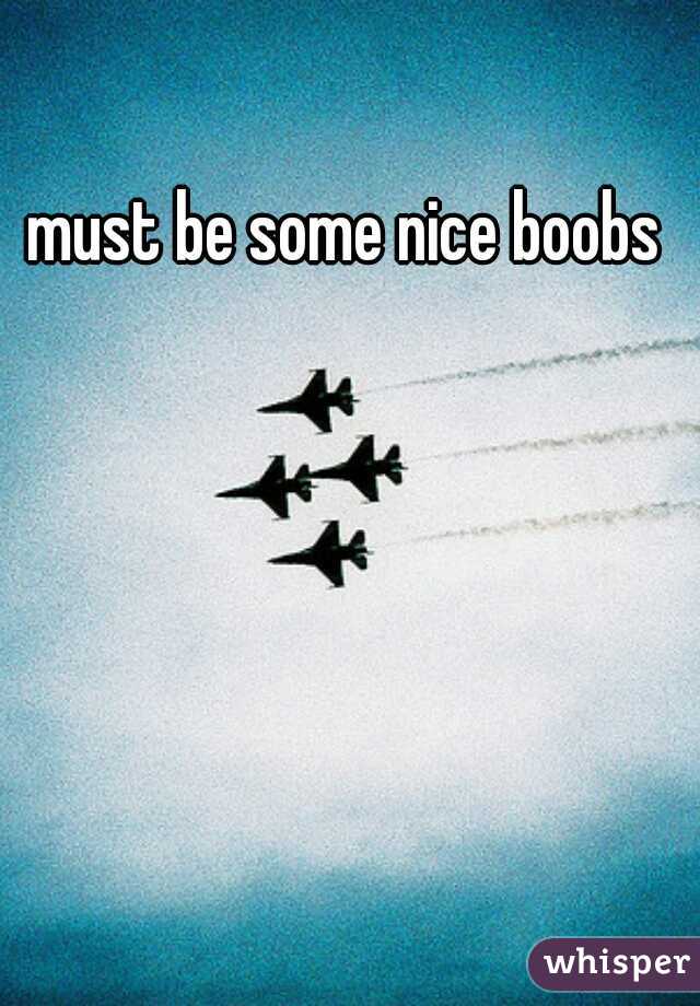must be some nice boobs