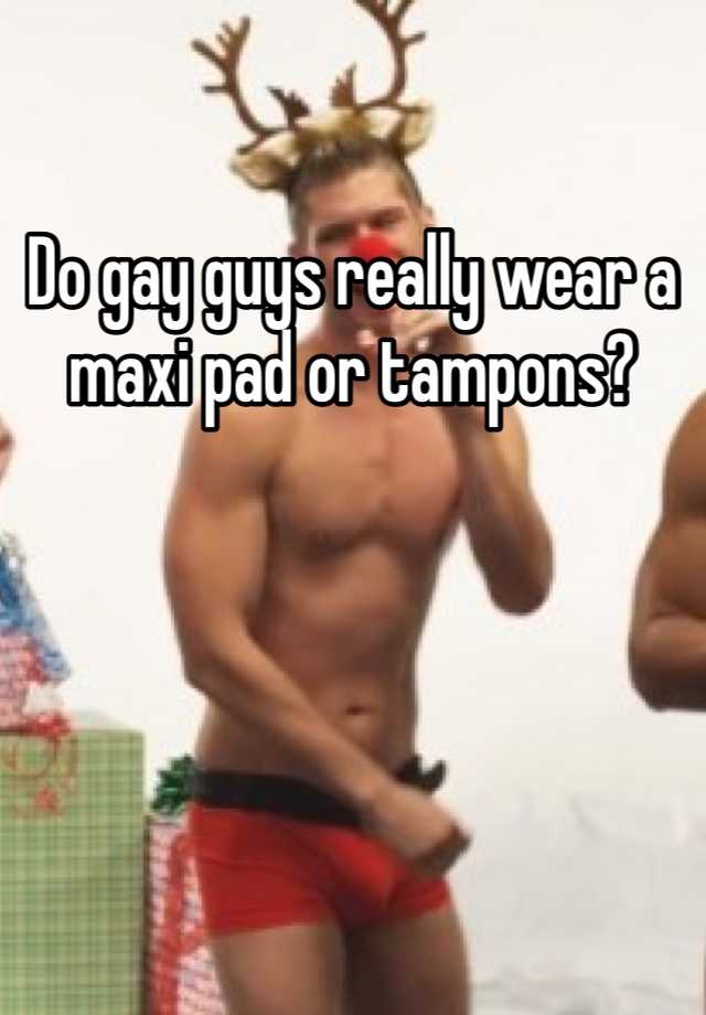 Do Gay Men Use Tampons 98