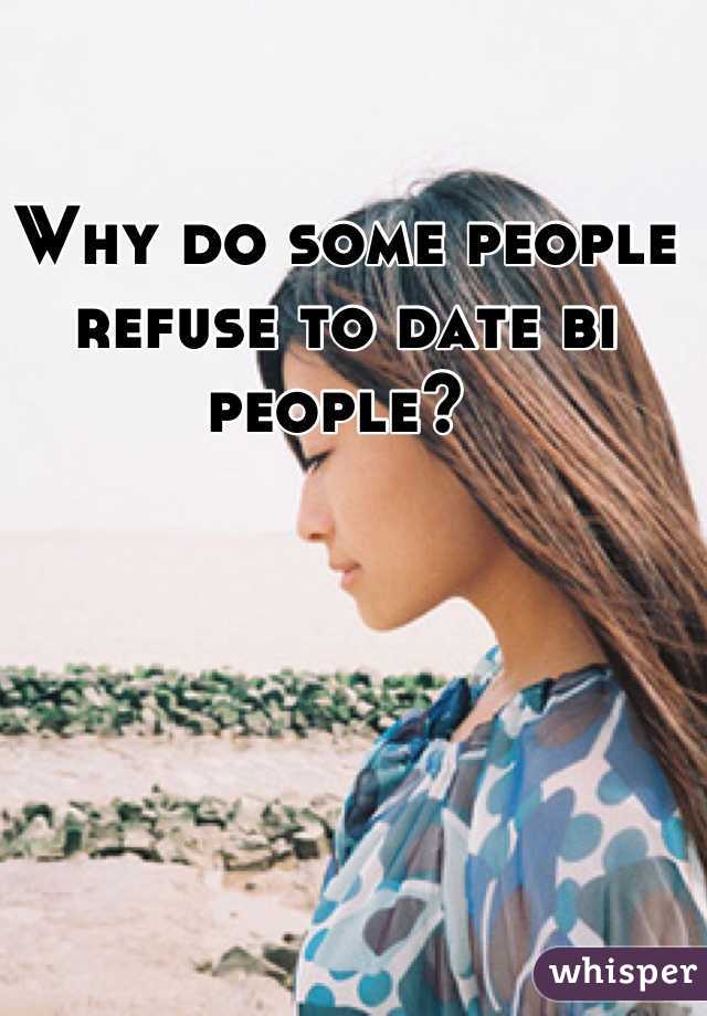 Why do some people refuse to date bi people? 