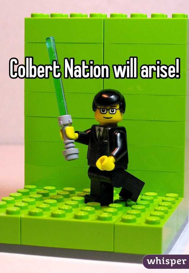Colbert Nation will arise!